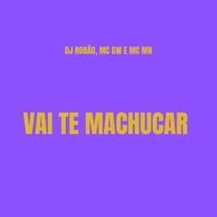 Vai Te Machucar