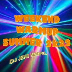 WEEKEND WARM UP SOMMER 2k22 By DJ Jens Hempel