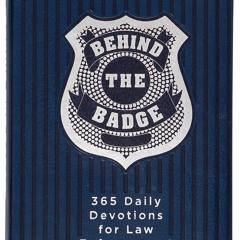 READ⚡ PDF❤ Behind the Badge: 365 Daily Devotions for Law Enforcement (Imitation