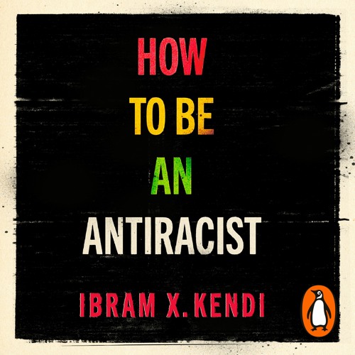 Stream How to Be an Antiracist, written and read by Ibram X Kendi ...