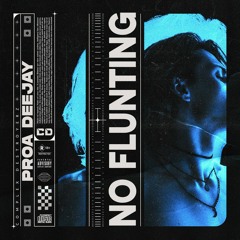 Proa Deejay - No Flunting [OUT NOW]