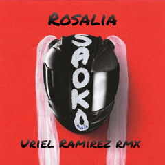 R.o.s.a.l.i.a- Saoko (Uriel Ramirez Remix)FREEEE DOWNLOAD
