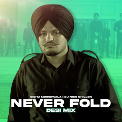 Never Fold (Desi Mix) - DJ Nick Dhillon ft. Sidhu Moosewala