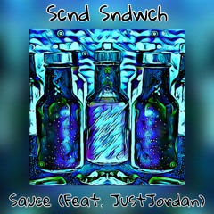 Scnd Sndwch - Sauce (Feat. JustJordan)