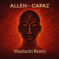 Alleh-Capaz(Mastachi Afrohouse Remix)Filtered For Copyright©  *FREE DOWNLOAD*