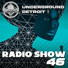 Underground Detroit Radio Show #46