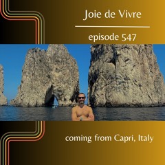 Joie de Vivre - Episode 547 coming from Capri, Italy