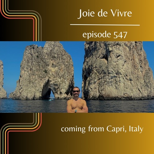 Joie de Vivre - Episode 547 coming from Capri, Italy