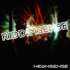 NEONSENSE - RIDDIMSENSE [free download]