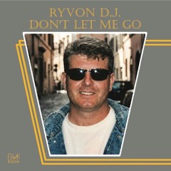 Ryvon D.J. - Don't Let Me Go (Vocal Version)