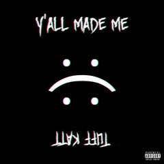 Y'all Made Me