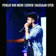 Pehle Bhi Mein | Acoustic Cover | Hassaan Syed