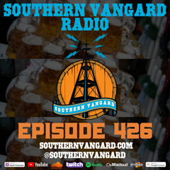 Episode 426 - Southern Vangard Radio