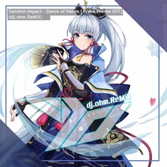 Genshin Impact - Dance Of Heron [Ayaka Theme OST] (dj.ohm/GoTTunA ReMiX)