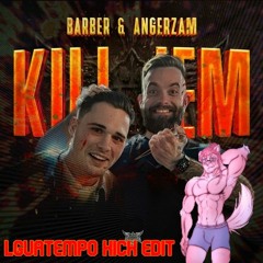 Angerzam & Barber - Kill 'Em (LguaTempo Kick Edit)