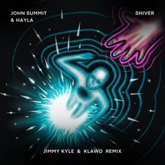 John Summit & Hayla - Shiver (Jimmy Kyle & Klawd Remix)