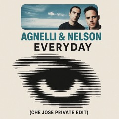 FREE DL: Agnelli & Nelson  - Everyday (Che Jose Private Edit)