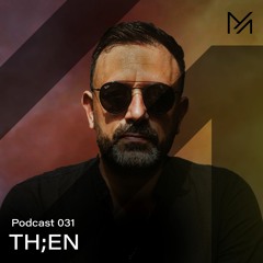 TH;EN || Podcast Series 031