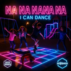 Na Na NaNa Na I Can Dance