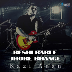 Beshi Barle Jhore Bhannge
