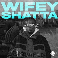 WIFEY SHATTA - Arewhana & Skillibeng