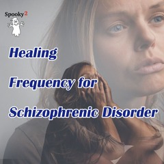 Healing Frequency for Schizophrenic Disorder - Spooky2 Rife Frequency Healing.MP3