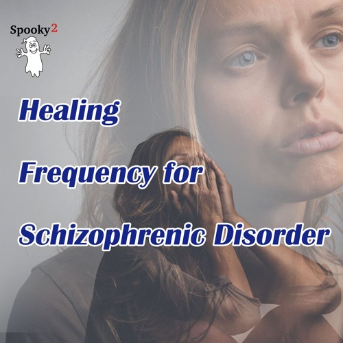 Healing Frequency for Schizophrenic Disorder - Spooky2 Rife Frequency Healing.MP3