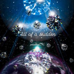 ALL OF A SUDDEN (Moosh & Twist Acapella)