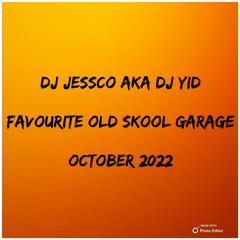 DJ JESSCO AKA DJ YID FAVOURITE GARAGE OCT 2022