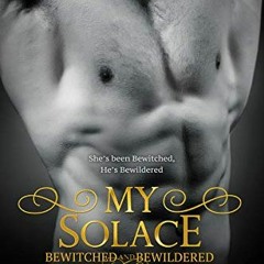 [GET] EBOOK 🖋️ My Solace (Bewitched And Bewildered Book 11) by  Alanea Alder [KINDLE