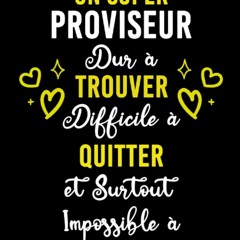 (PDF) UN SUPER PROVISEUR DUR ? TROUVER DIFFICILE ? QUITTER ET SURTOUT IMPOSSIBLE