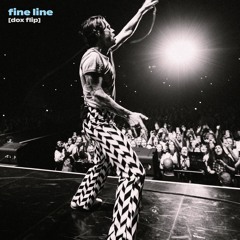HARRY STYLES - FINE LINE [DOX FLIP]
