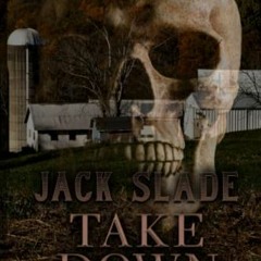 ACCESS PDF EBOOK EPUB KINDLE Take Down: A Jack Slade Novel by  Richard Dawes ☑️