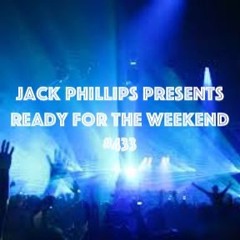 Jack Phillips Presents Ready for the Weekend #433