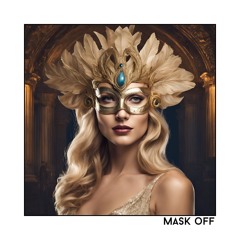 Mask Off - The Masquerade