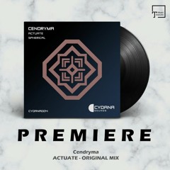 PREMIERE: Cendryma - Actuate (Original Mix) [CYDANA SOUNDS]