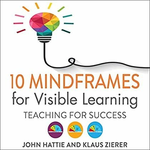 (<B.O.O.K.$> 10 Mindframes for Visible Learning: Teaching for Success EBook