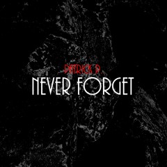 Never Forget - Original Mix (PREVIEW) OUT NOW