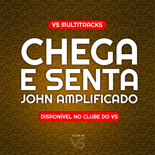 Chega E Senta - John Amplificado - Playback e VS Sertanejo e Forro