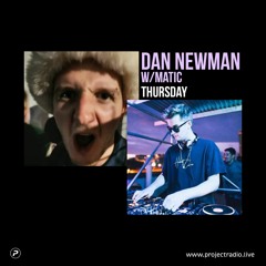 Dan Newman w/ Matic - 10th March 2022