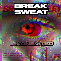 BREAK SWEAT [reKONEKTED]