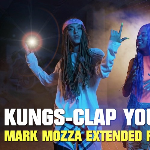 Kungs - Clap Your Hands (Mark Mozza Extended Remix)