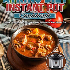 [Free] EPUB 🗂️ Atkins Diet Instant Pot Cookbook: Simple, Yummy Low Carb Atkins Diet