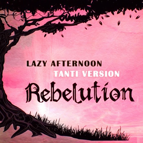 Rebelution - Lazy Afternoon (Tanti Version) [FREE DOWNLOAD]