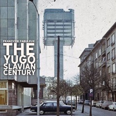 The Yugoslavian Century