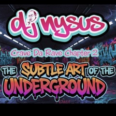 The Subtle Art of the Underground - Crave Da Rave Chapter 2
