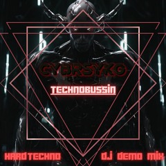 CYBRSYKO | TECHNOBUSSIN | HARD TECHNO // DJ DEMO MIX