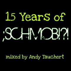 15 Years of Schmob Records mixed by Andy Tauchert