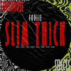 FOOLiE - Slim Thick [FREE DOWNLOAD]