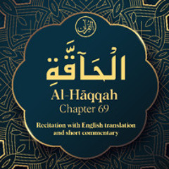 CH. 69 Al Haqqah - سُوْرَةُ الْحَآقَّۃِ - Quran with English Translation & Short Commentary
